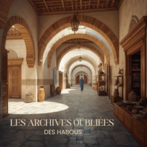 Les Archives Oubliées des Habous